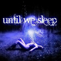 Until we sleep - UNTIL WE SLEEP