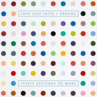 Love lust faith and dreams  - 30 SECONDS TO MARS 