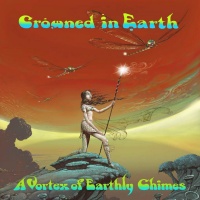 A vortex of earthly chimes  - CROWNED IN EARTH 