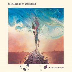 If all goes wrong - THE AARON CLIFT EXPERIMENT