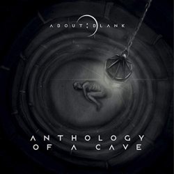 Anthology Of A Cave - ABOUT:BLANK