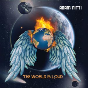 The World is Loud - ADAM NITTI