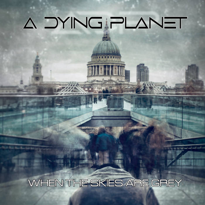 When the skies are grey - A DYING PLANET