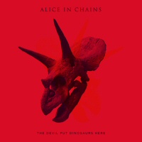 The devil put dinosaurs here  - ALICE IN CHAINS