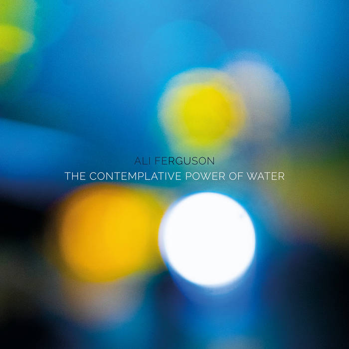 The Contemplative Power Of Water - ALI FERGUSON