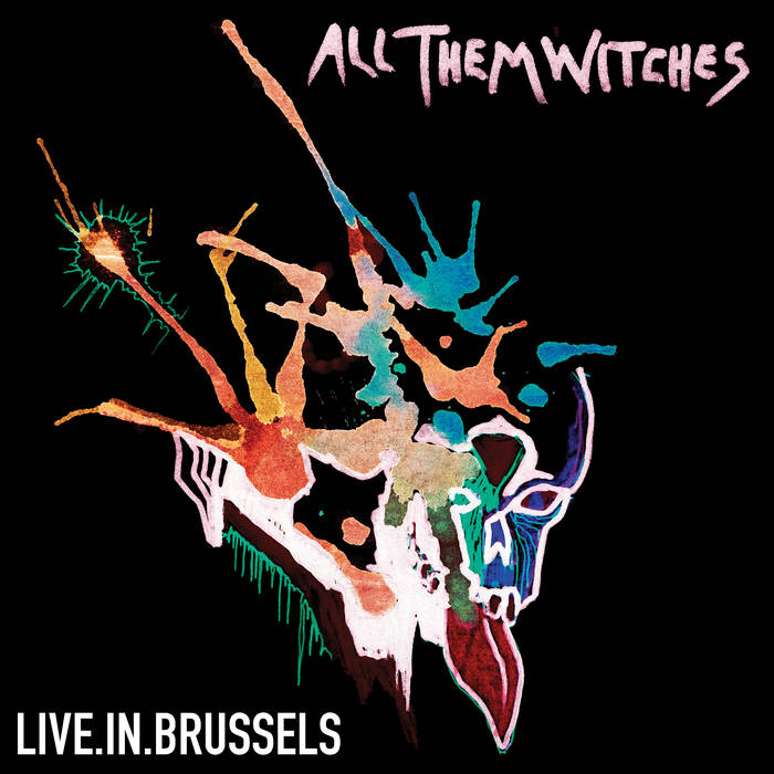 Live in Brussels - ALL THEM WITCHES