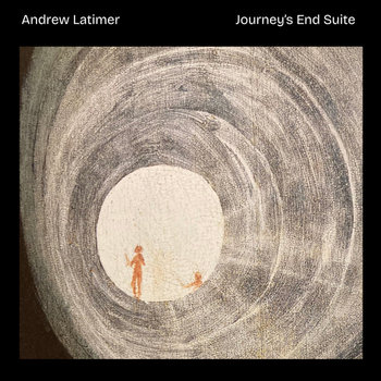 Journey's End Suite - ANDREW LATIMER