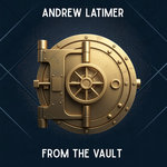 From the vault - ANDY LATIMER
