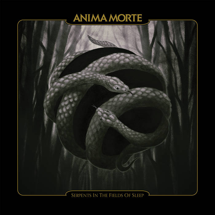 Serpents in the Fields of Sleep - ANIMA MORTE 