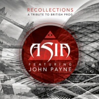 Recollections A tribute to British Prog - ASIA featuring JOHN PAYNE