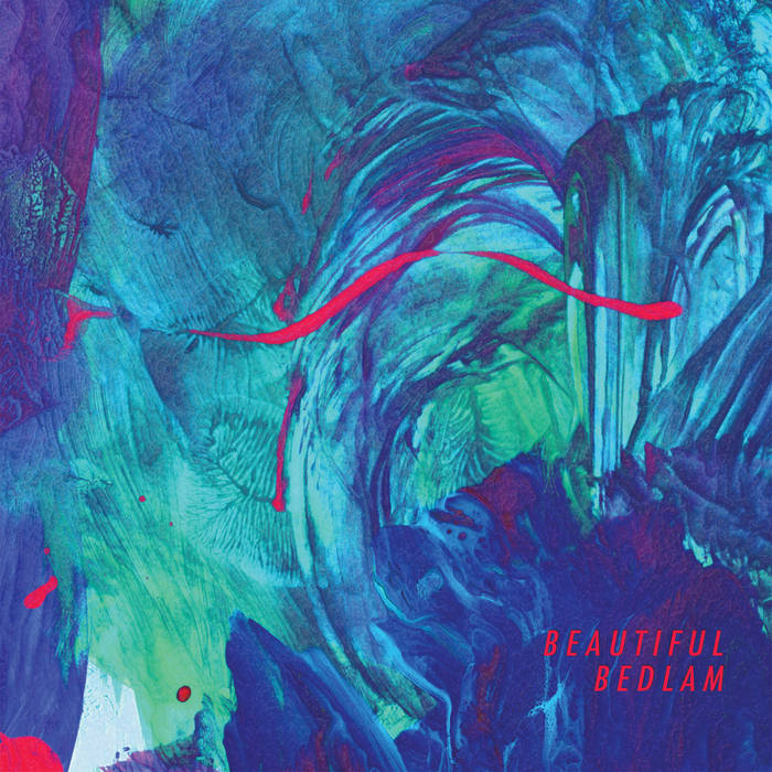 Beautiful Bedlam - BEAUTIFUL BEDLAM