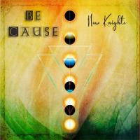 New Knights - BE CAUSE