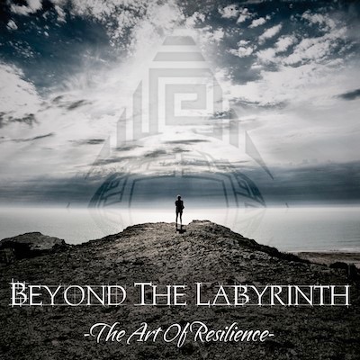 The Art of Resiliance - BEYOND THE LABYRINTH