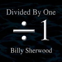 Divided by one - BILLY SHERWOOD