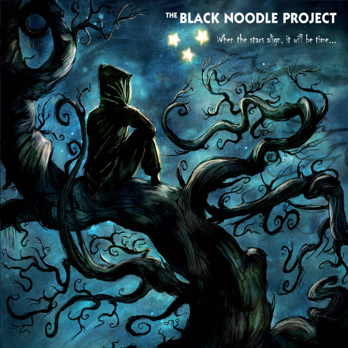 When the stars align, it will be time&#8203;.&#8203;.&#8203;. - THE BLACK NOODLE PROJECT