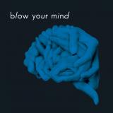 Blow Your Mind - BLOW YOUR MIND