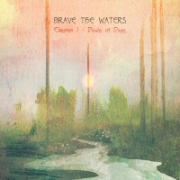 Chapter one - Dawn of days - BRAVE THE WATERS