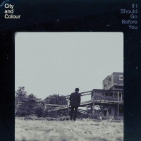 If I should go before you - CITY AND COLOUR