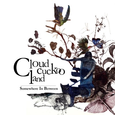 Somewhere in between - CLOUD CUCKOO LAND