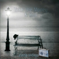 Take the Money and Run - CODE INDIGO