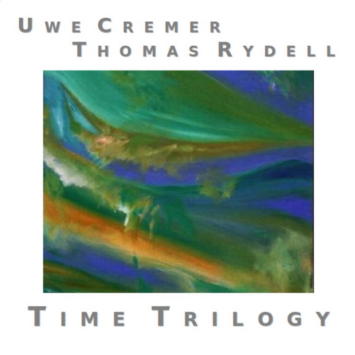 Time Trilogy - UWE CREMER & THOMAS RYDELL