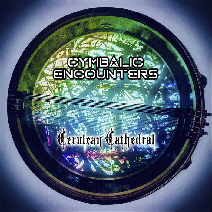 Cerulean cathedral - CYMBALIC ENCOUNTERS