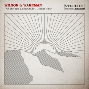 The Sun Will Dance In Its Twilight Hour  - DAMIAN WILSON & ADAM WAKEMAN