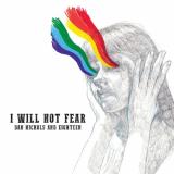 I will not fear - DAN NICHOLS AND EIGHTEEN