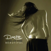 When we were beautiful - DANTE