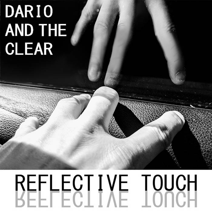 Reflective Touch - DARIO AND THE CLEAR