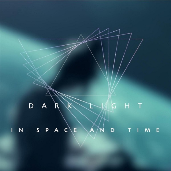 In Space and Time - DARK LIGHT