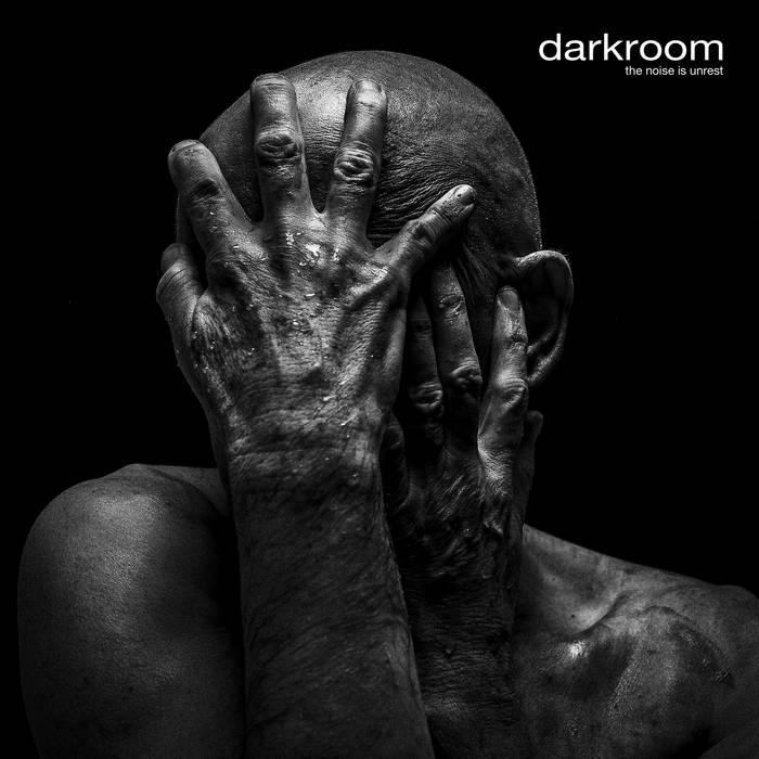 The Noise Is Unrest  - DARKROOM