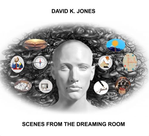 Scenes From The Dreaming Room - DAVID K JONES