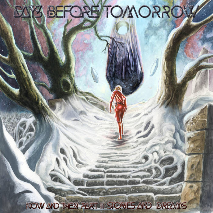 Now and Then Part II: Stories and Dreams - DAYS BEFORE TOMORROW