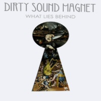 What lies behind  - DIRTY SOUND MAGNET 