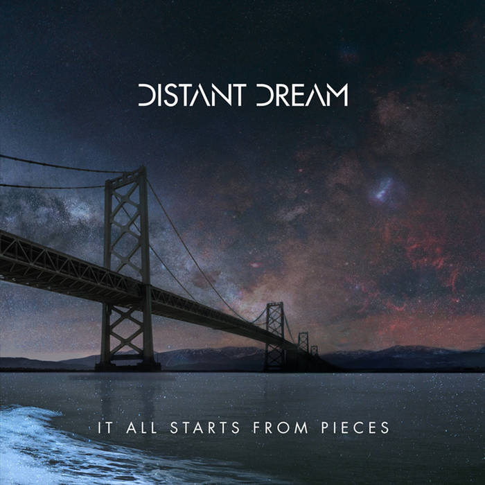 It all starts from pieces - DISTANT DREAM