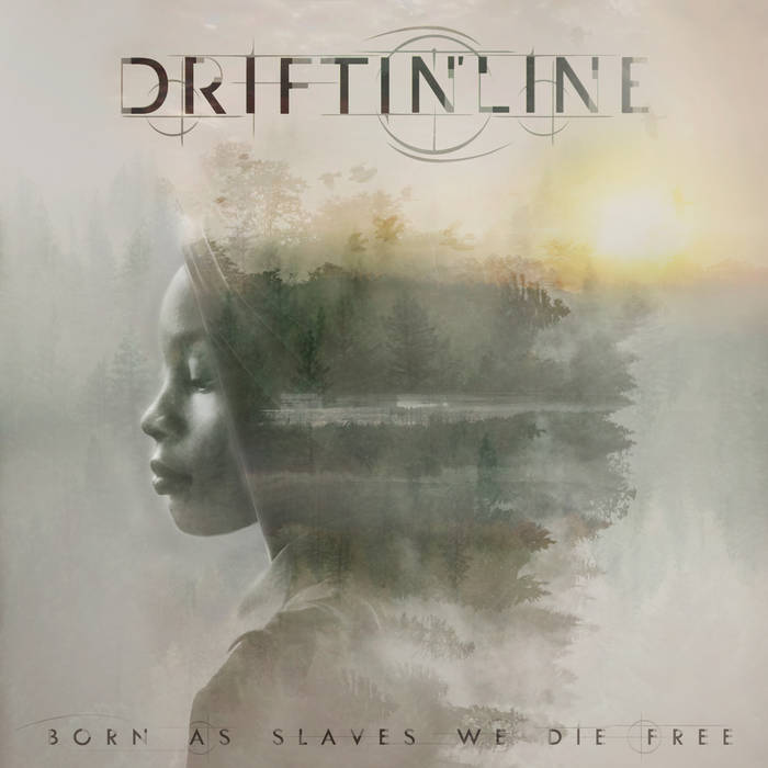 Born as Slaves We die Free - DRIFTIN'LINE