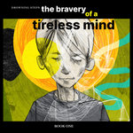 The Bravery of a Tireless Mind: Book One - DROWNING STEPS