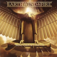 Now, Then & Forever - EARTH, WIND & FIRE