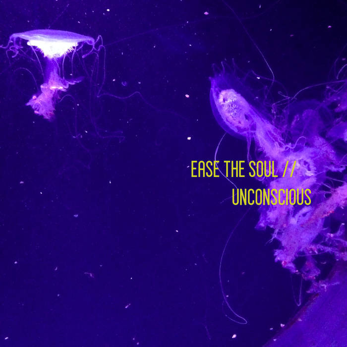 Unconscious - EASE THE SOUL