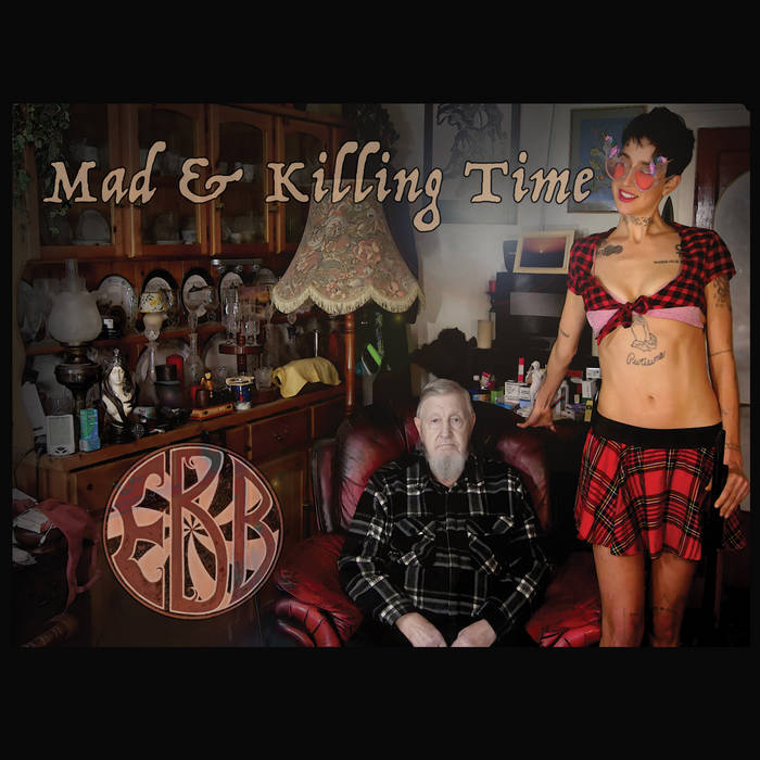 Mad & Killing Time - EBB