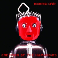 Creation of the humanoids - ECCENTRIC ORBIT