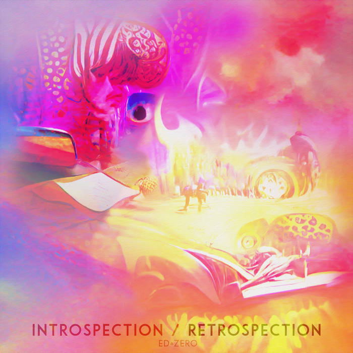 Introspection / Retrospection - ED ZERO