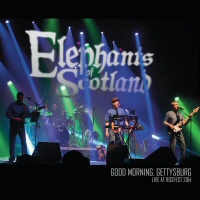 Good Morning, Gettysburg: Live At Rosfest 2014 - ELEPHANTS OF SCOTLAND