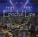 Revealed - EPOCHAL LIPS