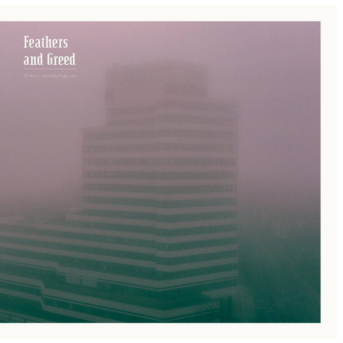 PARI SHOKOGUN - FEATHERS AND GREED