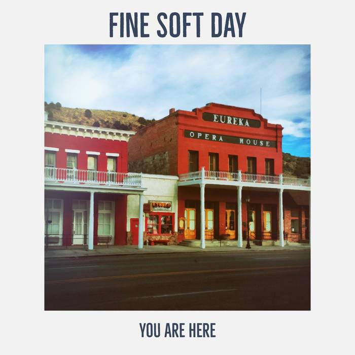 You Are Here! - FINE SOFT DAY