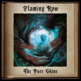 The pure shine - FLAMING ROW