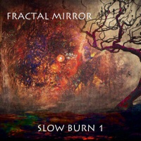 Slow burn 1 - FRACTAL MIRROR