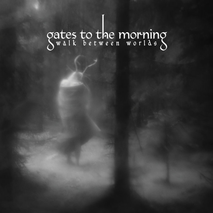 Walk Between Worlds - GATES TO THE MORNING